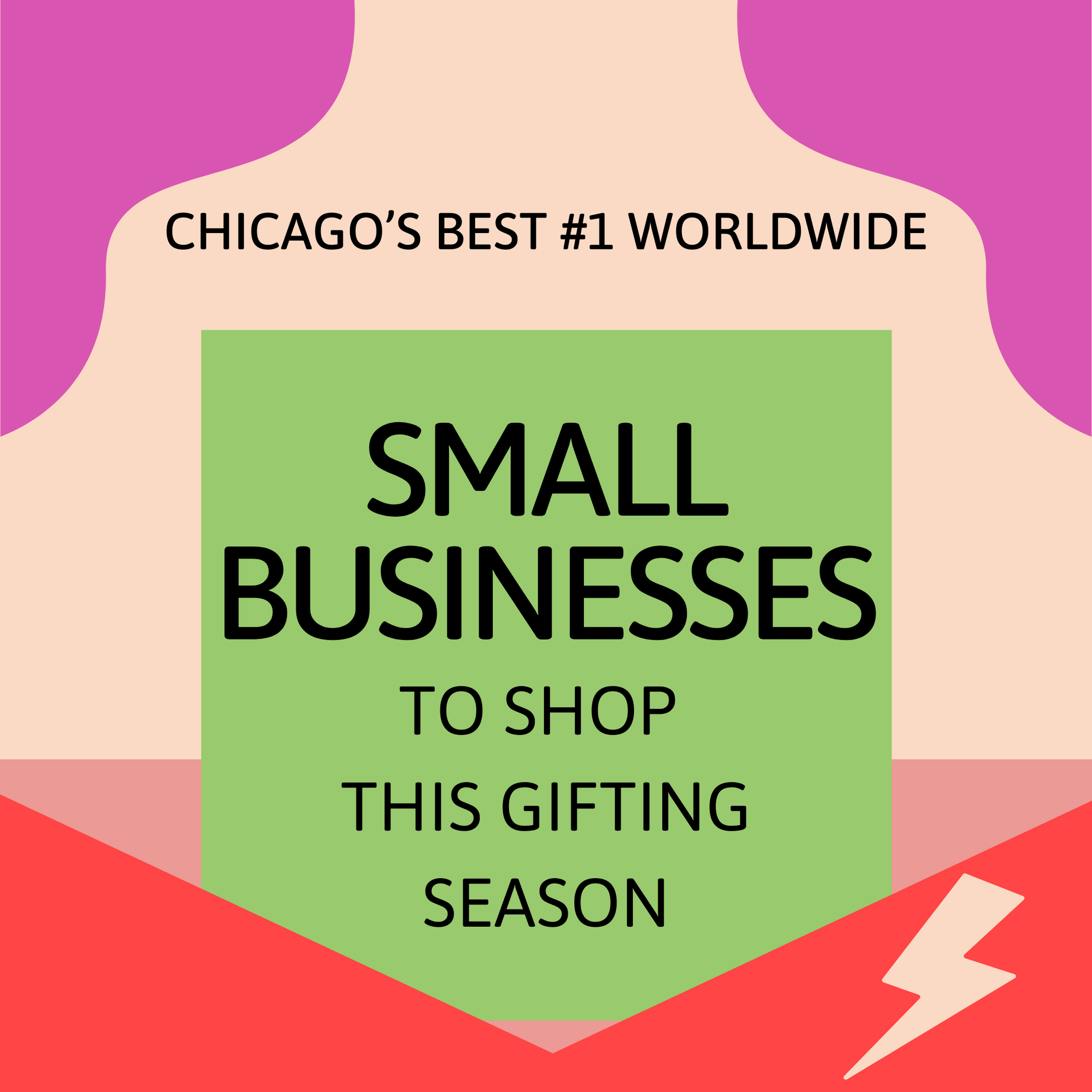 CHICAGOS BEST #1 WORLDWIDE SMALL BUSINESSES TO SHOP THIS SMALL BUSINESS SATURDAY
